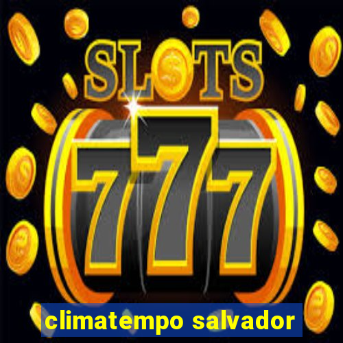 climatempo salvador